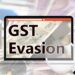 GST Evasion